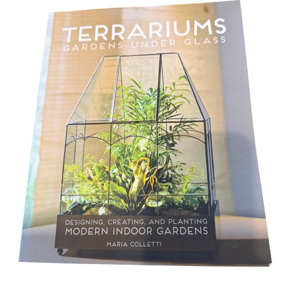 Other - Terrariums Gardens Under Glass‎ Designing Planting Modern Indoor Gardens Book